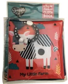 My Little Farm : A Hug Me, Love Me Cloth Book, Rag book Book My Little Farm : A Hug Me, Love Me Cloth Book, Rag book Book