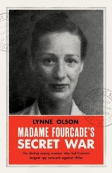 Madame Fourcade's Secret War : the daring young woman who led France's largest spy network against Hitler, Hardback Book Madame Fourcade's Secret War : the daring young woman who led France's largest spy network against Hitler, Hardback Book