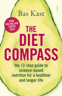The Diet Compass : the 12-step guide to science-based nutrition for a healthier and longer life, Paperback / softback Book The Diet Compass : the 12-step guide to science-based nutrition for a healthier and longer life, Paperback / softback Book