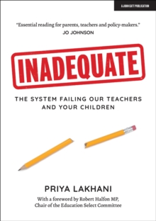 Inadequate : The system failing our teachers and your children, Paperback / softback Book Inadequate : The system failing our teachers and your children, Paperback / softback Book