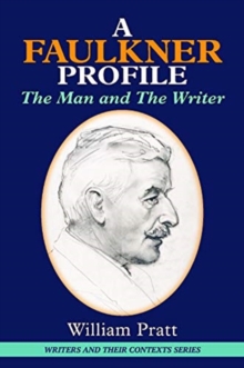 Faulkner Profile : The Man and the Writer
