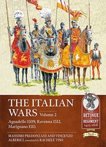 The Italian Wars Volume 2 : Agnadello 1509, Ravenna 1512, Marignano 1515