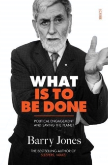 What Is To Be Done : political engagement and saving the planet, Paperback / softback Book What Is To Be Done : political engagement and saving the planet, Paperback / softback Book