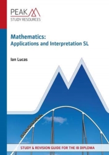 Mathematics: Applications and Interpretation SL : Study & Revision Guide for the IB Diploma