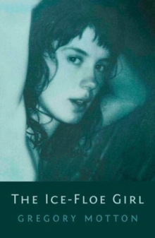 The Ice-Floe Girl, Paperback / softback Book The Ice-Floe Girl, Paperback / softback Book