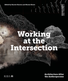 Design Studio Vol. 4: Working at the Intersection : Architecture After the Anthropocene