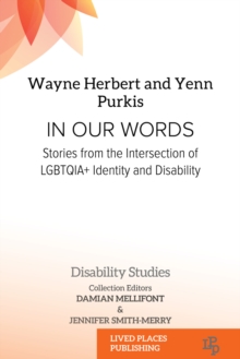 In Our Words : Stories from the Intersection of LGBTQIA+ Identity and Disability