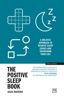 The Positive Sleep Book : A holistic approach to resolve sleep issues and transform your life (New Edition)