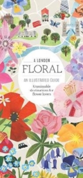 A London Floral : Unmissable destinations for Flower Lovers, Paperback / softback Book A London Floral : Unmissable destinations for Flower Lovers, Paperback / softback Book