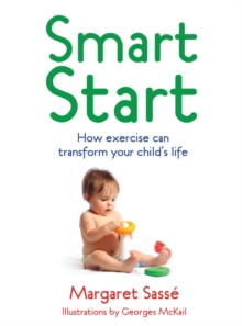 Smart Start : How Exercise Can Transform Your Child's Life, Paperback Book Smart Start : How Exercise Can Transform Your Child's Life, Paperback Book