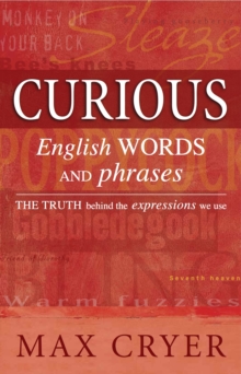 Curious English Words and Phrases : The Truth Behind the Expressions We Use, Paperback Book Curious English Words and Phrases : The Truth Behind the Expressions We Use, Paperback Book