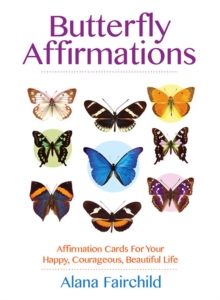 Butterfly Affirmations : Affirmation Cards for Your Happy, Courageous, Beautiful Life, Cards Book Butterfly Affirmations : Affirmation Cards for Your Happy, Courageous, Beautiful Life, Cards Book