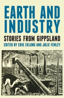 Earth and Industry : Stories from Gippsland