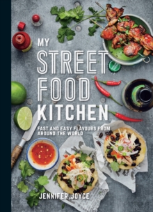 My Street Food Kitchen : Fast and Easy Flavours from Around the World, Paperback / softback Book My Street Food Kitchen : Fast and Easy Flavours from Around the World, Paperback / softback Book