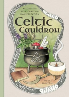 Celtic Cauldron : Rituals for self-care and manifestation