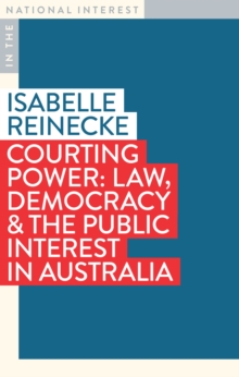 Courting Power : Law, Democracy & the Public Interest in Australia