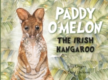 Paddy O'Melon : The Irish Kangaroo, Paperback / softback Book Paddy O'Melon : The Irish Kangaroo, Paperback / softback Book