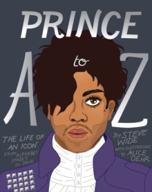 Prince A to Z : The Life of an Icon From Alphabet Street to Jay Z, Hardback Book Prince A to Z : The Life of an Icon From Alphabet Street to Jay Z, Hardback Book