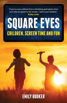 Square Eyes : Children, Screen Time and Fun