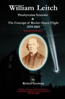 William Leitch : Presbyterian Scientist & The Concept of Rocket Space Eight 1854-1864, Paperback / softback Book William Leitch : Presbyterian Scientist & The Concept of Rocket Space Eight 1854-1864, Paperback / softback Book