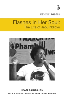 Flashes in her soul, the life of Jabu Ndlovu, Paperback / softback Book Flashes in her soul, the life of Jabu Ndlovu, Paperback / softback Book