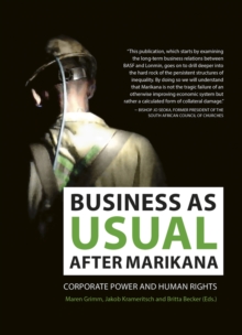 Business as usual after Marikana : Corporate power and human rights, Paperback / softback Book Business as usual after Marikana : Corporate power and human rights, Paperback / softback Book
