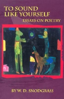 To Sound Like Yourself : Essays on Poetry