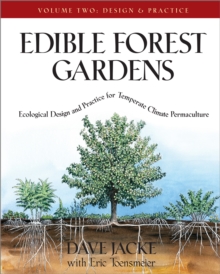 Edible Forest Gardens Vol. 2 : Ecological Design and Practice for Temperate-Climate Permaculture, Hardback Book Edible Forest Gardens Vol. 2 : Ecological Design and Practice for Temperate-Climate Permaculture, Hardback Book