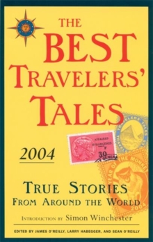 The Best Travelers' Tales 2004 : True Stories from Around the World