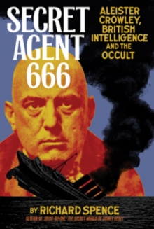 Secret Agent 666 : Aleister Crowley, British Intelligence and the Occult, Paperback Book Secret Agent 666 : Aleister Crowley, British Intelligence and the Occult, Paperback Book