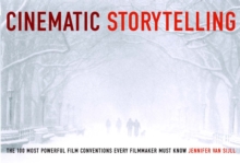 Cinematic Storytelling : The 100 Most Powerful Film Conventions Every Filmmaker Must Know, Paperback Book Cinematic Storytelling : The 100 Most Powerful Film Conventions Every Filmmaker Must Know, Paperback Book