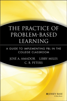 The Practice of Problem-Based Learning : A Guide to Implementing PBL in the College Classroom