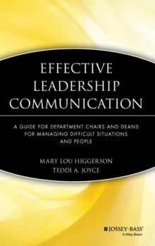 Effective Leadership Communication : A Guide for Department Chairs and Deans for Managing Difficult Situations and People