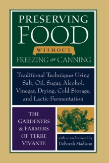 Preserving Food without Freezing or Canning : Traditional Techniques Using Salt, Oil, Sugar, Alcohol, Vinegar, Drying, Cold Storage, and Lactic Fermentation, Paperback Book Preserving Food without Freezing or Canning : Traditional Techniques Using Salt, Oil, Sugar, Alcohol, Vinegar, Drying, Cold Storage, and Lactic Fermentation, Paperback Book
