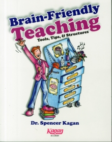 Brain-Friendly Teaching : Tools, Tips & Structures, Paperback / softback Book Brain-Friendly Teaching : Tools, Tips & Structures, Paperback / softback Book