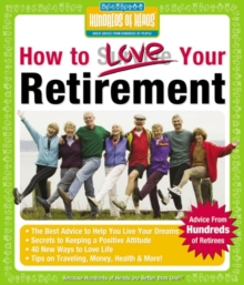 How to Love Your Retirement : Advice from Hundreds of Retirees