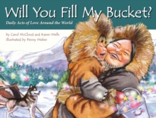 Will You Fill My Bucket? Daily Acts of Love Around the World, Hardback Book Will You Fill My Bucket? Daily Acts of Love Around the World, Hardback Book