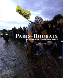 Paris-Roubaix : A Journey Through Hell, Hardback Book Paris-Roubaix : A Journey Through Hell, Hardback Book