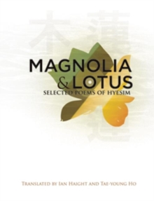 Magnolia and Lotus : Selected Poems of Hyesim