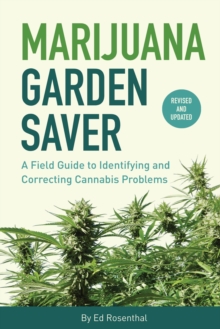 Marijuana Garden Saver : A Field Guide to Identifying and Correcting Cannabis Problems, Paperback / softback Book Marijuana Garden Saver : A Field Guide to Identifying and Correcting Cannabis Problems, Paperback / softback Book