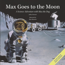 Max Goes to the Moon : A Science Adventure with Max the Dog