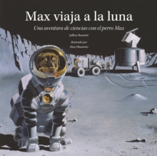 Max viaja a la luna : Una aventura de ciencias con el perro Max
