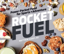 Rocket Fuel : Power-Packed Food for Sports and Adventure, Paperback / softback Book Rocket Fuel : Power-Packed Food for Sports and Adventure, Paperback / softback Book