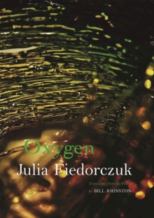 Oxygen : Selected Poems by Julia Fiedorczuk