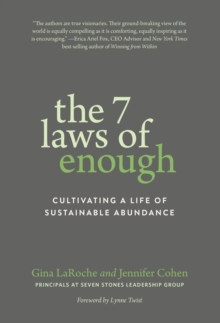 The Seven Laws of Enough : Cultivating a Life of Sustainable Abundance, Paperback / softback Book The Seven Laws of Enough : Cultivating a Life of Sustainable Abundance, Paperback / softback Book