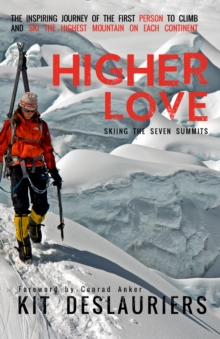Higher Love : Skiing the Seven Summits, Paperback / softback Book Higher Love : Skiing the Seven Summits, Paperback / softback Book