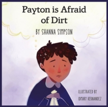 Payton Is Afraid of Dirt, Paperback / softback Book Payton Is Afraid of Dirt, Paperback / softback Book