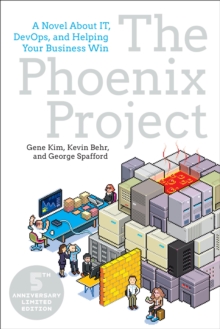 Phoenix Project : A Novel about It, Devops, and Helping Your Business Win, Paperback / softback Book Phoenix Project : A Novel about It, Devops, and Helping Your Business Win, Paperback / softback Book