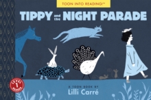 Tippy and the Night Parade : Toon Level 1, Paperback / softback Book Tippy and the Night Parade : Toon Level 1, Paperback / softback Book