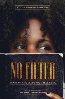 No Filter : Diary of a Polyamorous Black Girl, Paperback / softback Book No Filter : Diary of a Polyamorous Black Girl, Paperback / softback Book